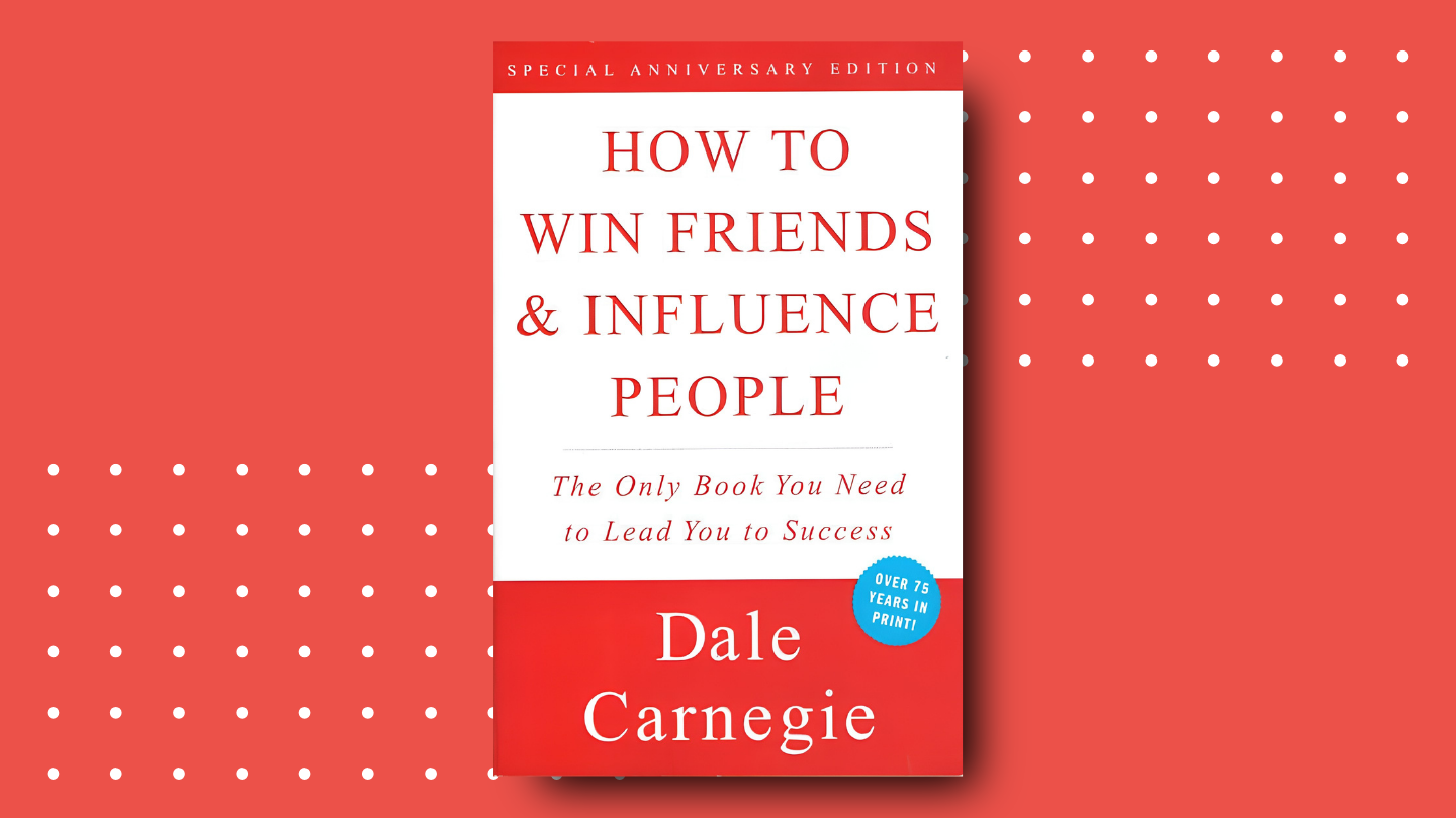 How to Win Friends and Influence People